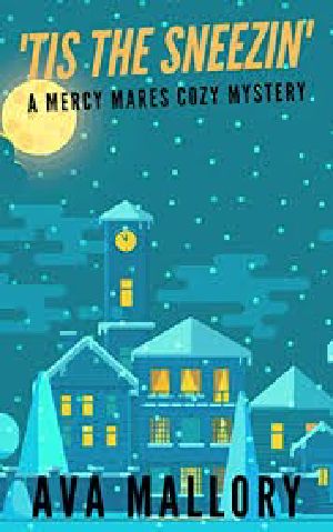 [Mercy Mares Cozy Mystery 07] • Tis the Sneezin'